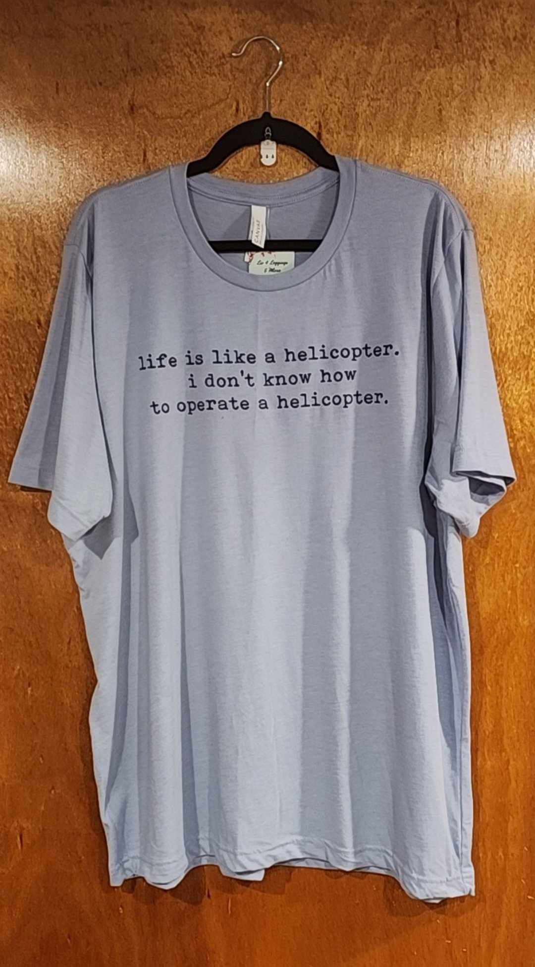 Life is Like a Helicopter Shirt