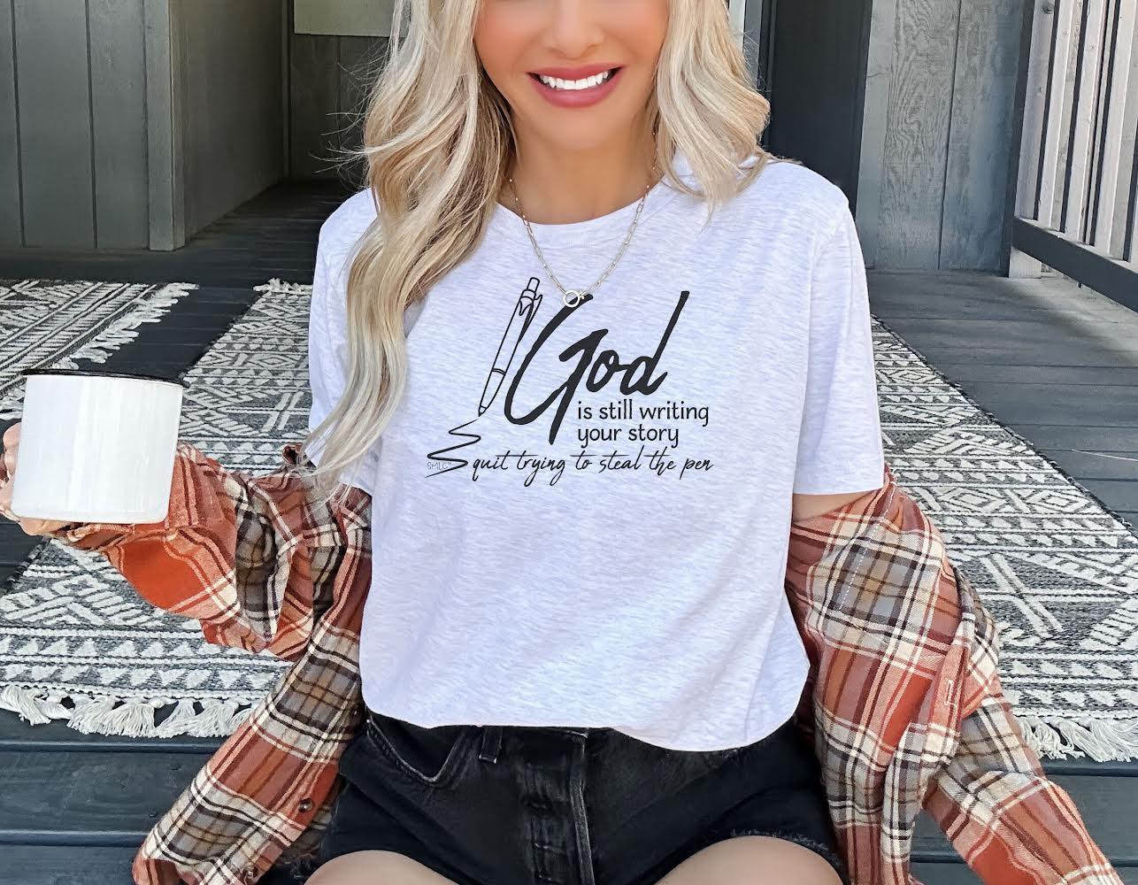 God is Still Writing Your Story Shirt