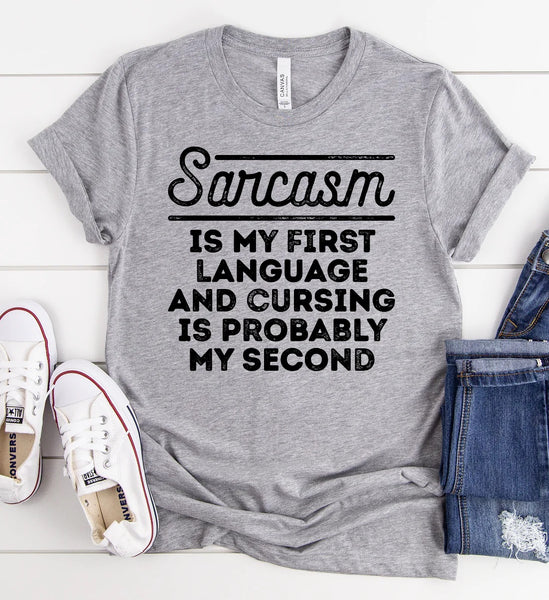 Sarcasm is My First Language Shirt